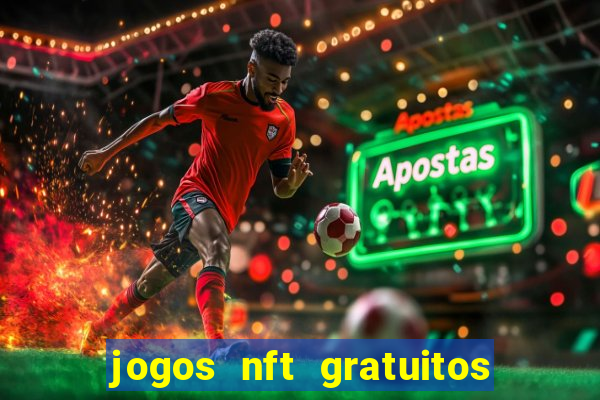 jogos nft gratuitos que pagam